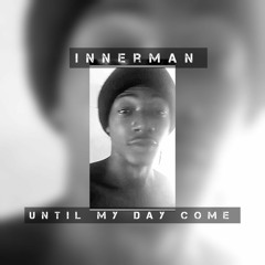 innerman-Until My day come