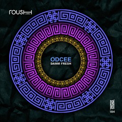 ODCEE - Damm Fresh [Roush Label]