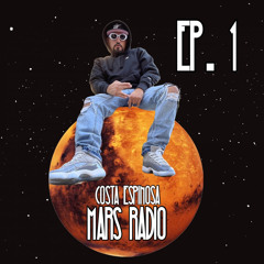 MarsRadio - EP. 1 - Costa Espinosa