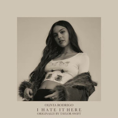 I hate it here — olivia rodrigo