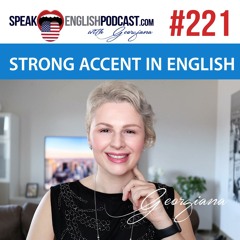 #221 Understanding someone with  a strong English accent