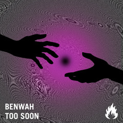 Benwah - Too Soon [Spotify playlisted Shuffle Syndrome, Apple Music playlisted Breaking Dance]