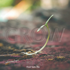 Grow Feat Sam Ho
