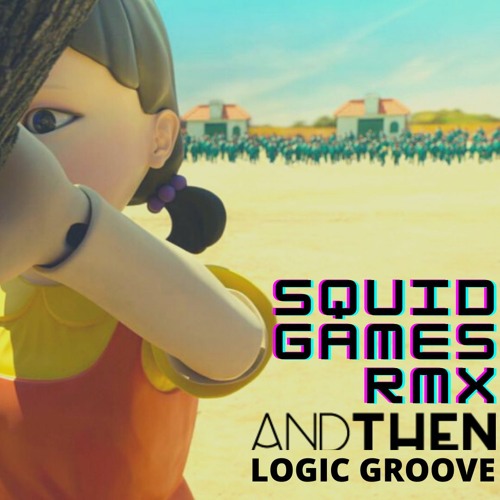 Squid Game - AndThen V Logic Groove