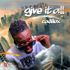Give it All - Cadilux