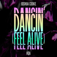 Joshua Cooke & HQA - Dancin' (Feel Alive)