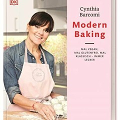 pdf Modern Baking: Mal vegan. mal glutenfrei. mal klassisch – immer lecker!
