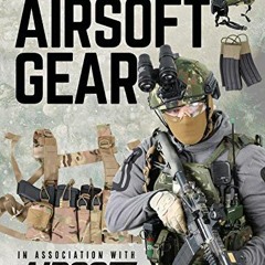[PDF] ❤️ Read The Essential Guide to Airsoft Gear by  Ebcon Publishing