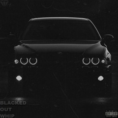 Blacked Out Whip [Prod. Nextlane]