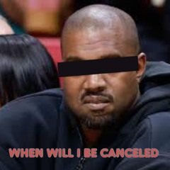 When Will I Be Canceled