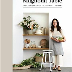 [Access] EBOOK EPUB KINDLE PDF Magnolia Table, Volume 2: A Collection of Recipes for