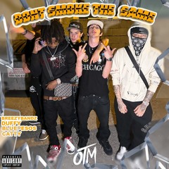 OTM (Duffy & Bluepesos) x Breezybandz & Caddy- don’t smoke the same (prod nonotsaga)