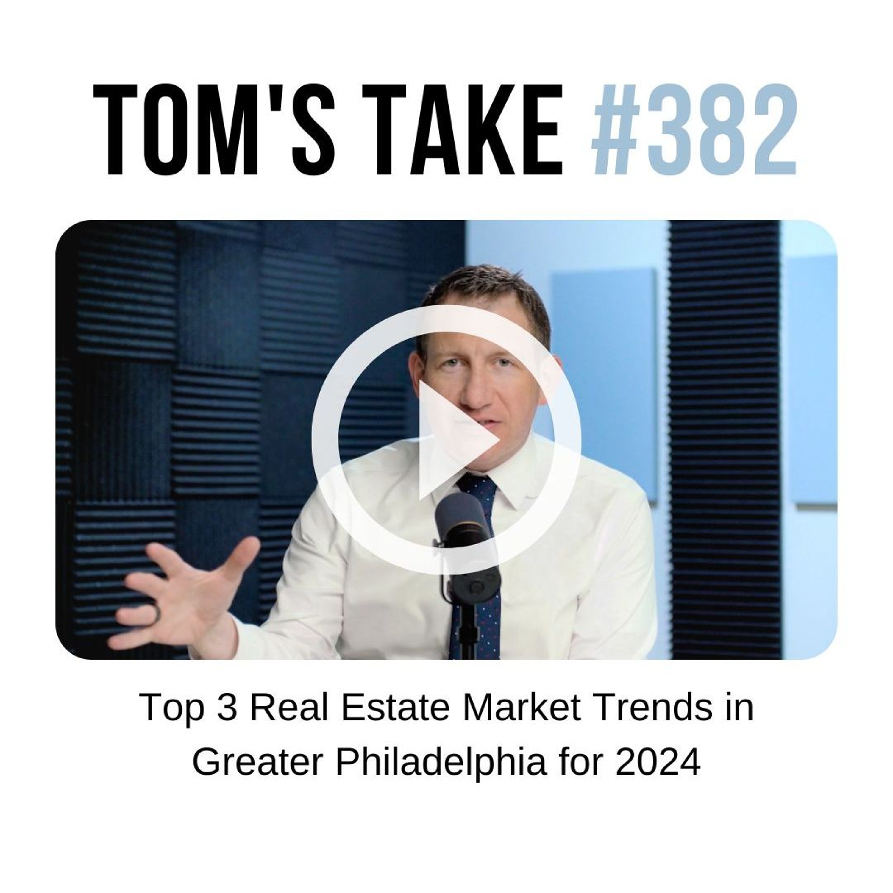 Top 3 Real Estate Market Trends in Greater Philadelphia for 2024 - Tom's Take 382 episode artwork