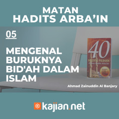 Hadits Arbain Nawawi 05 - Mengenal Buruknya Bid'ah Dalam Islam- Ahmad Zainuddin Al Banjary