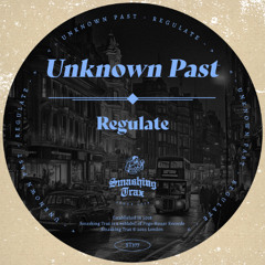 UNKNOWN PAST - Regulate [ST377] Smashing Trax