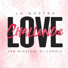 DOWNLOAD ⚡ eBook La Nostra Love Challenge �⚡ 150 Missioni di Coppia Riscoprite la magia del