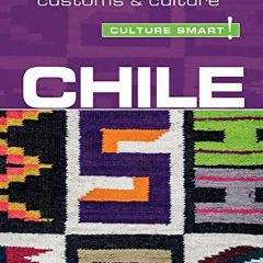 ❤️ Download Chile - Culture Smart!: The Essential Guide to Customs & Culture (89) by  Caterina P