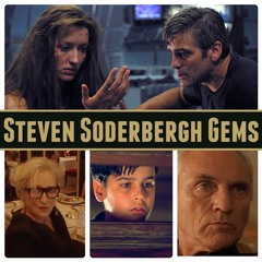 Episode 520: Steven Soderbergh Gems