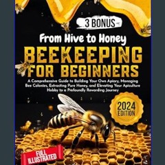 [PDF READ ONLINE] ⚡ Beekeeping for Beginners: A Comprehensive Guide to Building Your Own Apiary, M