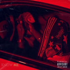 Know Me (Prod. by Sdot Fire)