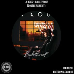LYC FREEDOWNLOAD 013: La Roux - Bulletproof (Double Ash Edit)
