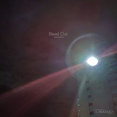 Carriazo - Bleed Out