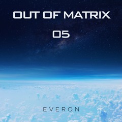 OUT OF MATRIX | 05