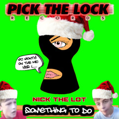 NICK THE LOT - SOMETHING TO DO - OUT NOW! (PRE-SAVE IN DESC)