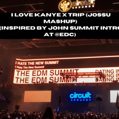 i Love Kanye x Trip (Jossu Mashup) (Inspired by John Summit Intro at @EDC)