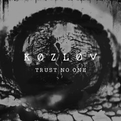 K Ø Z L Ø V - Trust No One! (FREE DL)