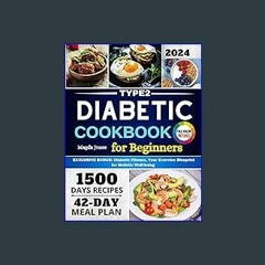 [Ebook] 📖 TYPE2 DIABETIC COOKBOOK FOR BEGINNERS: 1500 Days of Delicious Low-Sugar & Low-Carb Recip
