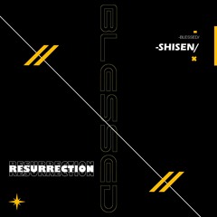 Shisen - Resurrection [Blessed Release]