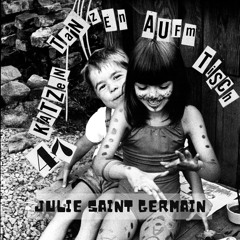 Julie Saint Germain - 47 Katzen tanzen auf'm Tisch @Kater Blau - Sunday Night