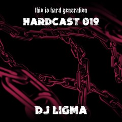 HARDCAST019 - Dj Ligma