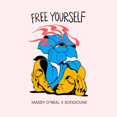 Free Yourself - Maddy O'Neal X Sofasound