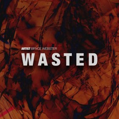 Bryce Webster - Wasted