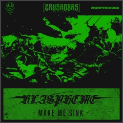 Blaspheme - Make Me Sink [CRFREE002]