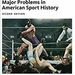 Stream⚡️DOWNLOAD❤️ Major Problems in American Sport History (Major Problems in American History Seri