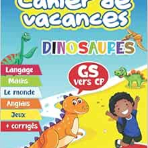 Get EPUB 📦 Cahier de vacances dinosaures GS vers CP: Livre d’activités en couleurs p