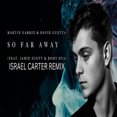 Martin Garrix & David Guetta - So Far Away (Israel Carter Remix)