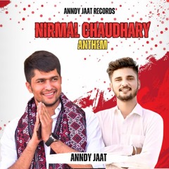 Nirmal Chaudhary Anthem