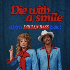 Die With A Smile (Abtra Dnb Edit)