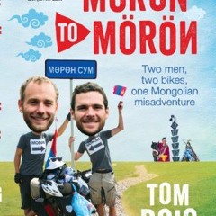 [Read] PDF 📗 Moron to Moron: Two men, two bikes, one Mongolian misadventure by  Tom