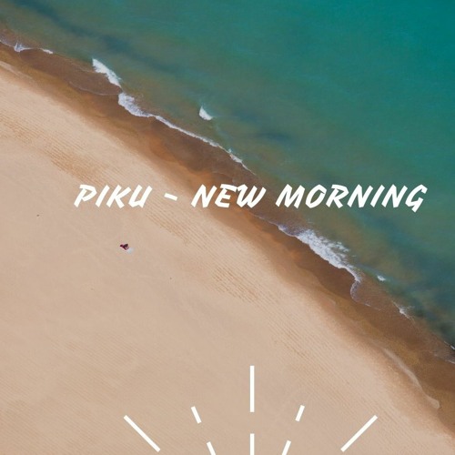 Stream PIKU New Morning by PIKU Listen online for free on SoundCloud Stream PIKU New Morning by PIKU Listen online for free on SoundCloud