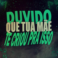 DUVIDO QUE TUA MAE, TE CRIOU PRA ISSO - MC's THEUZYN & CODE - DJ BM PROD