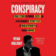 [READ] [EBOOK EPUB KINDLE PDF] Conspiracy: A True Story of Power, Sex, and a Billionaire's Secre