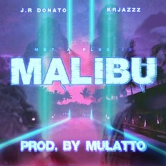 J.R. Donato & KrJazzz - Met A Plug In Malibu (Prod. Mulatto Beats)