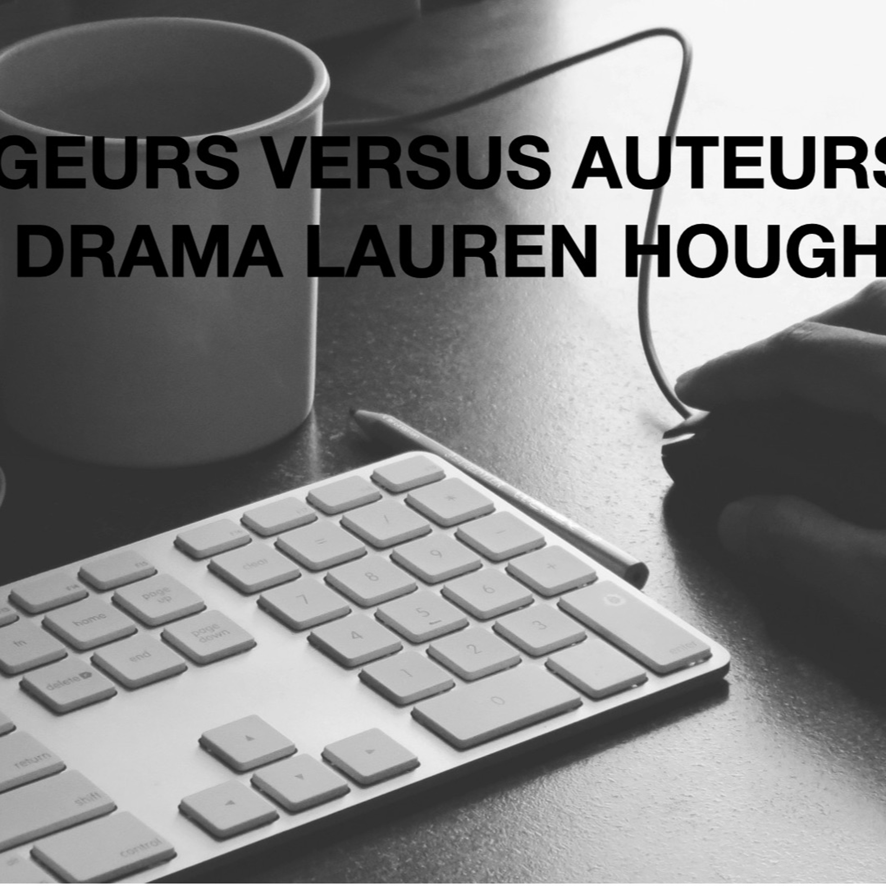 Drama #1 - Les Auteurs V/S Les Chroniqueurs- Le Drama Lauren Hough