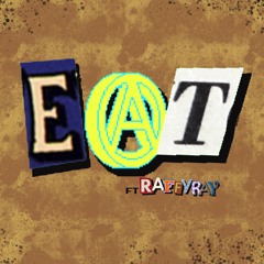 eat ft.Raffy Ray