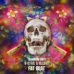 N-Vitral & Killshot - Fat Beat (random Kick Edit)